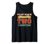 You Can't Scare Me I Have Two Daughters Funny Daddy Father Tank Top