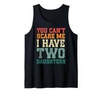 You Can't Scare Me I Have Two Daughters, Funny Mom Dad Tank Top