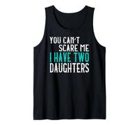 You Can't Scare Me I Have Two Daughters Tank Top