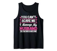 You Can't Scare Me I Manage My Husband And His Daily Jokes Tank Top