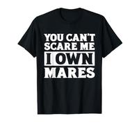 You Can't Scare Me I Own Mares Funny Horse Lover Value Graphic T-Shirt