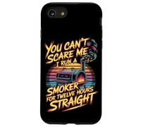 You Can't Scare Me I Run A Smoker For Twelve Hours Case for iPhone SE (2020) / 7/8