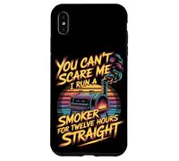 You Can't Scare Me I Run A Smoker For Twelve Hours Case for iPhone XS Max