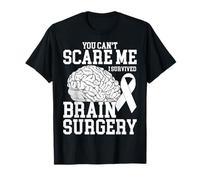 You Can't Scare Me I Survived Brain Surgery - Brain Survivor T-Shirt