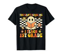 You Can't Scare Me I Teach 1st Grade Funny Halloween Teacher T-Shirt