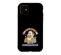You Cant Scare Me I Teach Kindergarten Halloween Ghost Case for iPhone 11