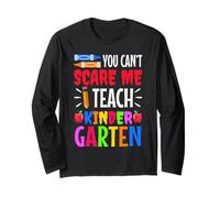 You Can't Scare me I Teach Kindergarten Long Sleeve T-Shirt