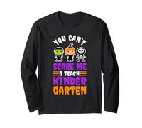 You Can't Scare me I Teach Kindergarten Long Sleeve T-Shirt