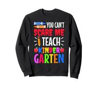 You can't scare me I teach kindergarten Sweatshirt