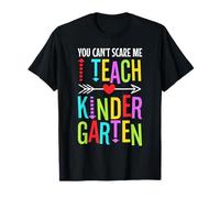 You Can't Scare me I Teach Kindergarten T-Shirt