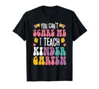 You Can't Scare me I Teach Kindergarten T-Shirt