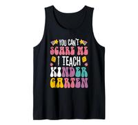 You Can't Scare me I Teach Kindergarten Tank Top