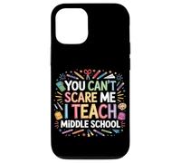 You Can't Scare Me I Teach Middle School Funny Teachers Case for iPhone 12/12 Pro