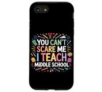 You Can't Scare Me I Teach Middle School Funny Teachers Case for iPhone SE (2020) / 7/8