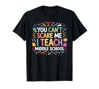 You Can't Scare Me I Teach Middle School Funny Teachers T-Shirt