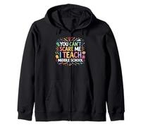 You Can't Scare Me I Teach Middle School Funny Teachers Zip Hoodie