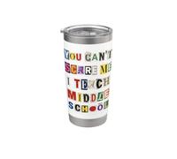 You Can't Scare Me I Teach Middle School Stainless Steel Insulated Tumbler