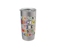 You Can't Scare Me I Teach Middle School Stainless Steel Insulated Tumbler