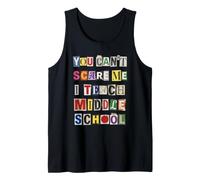 You Can't Scare Me I Teach Middle School Tank Top
