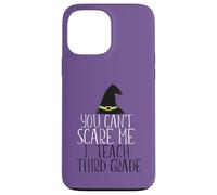YOU CAN'T SCARE ME I Teach Third Grade Halloween Meme Case for iPhone 13 Pro Max
