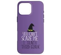 YOU CAN'T SCARE ME I Teach Third Grade Halloween Meme Case for iPhone 16 Pro Max