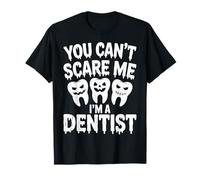 You Can't Scare Me I'm A Dentist Spooky Dental Halloween T-Shirt