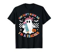 You Can't Scare Me I'm A Teacher Funny Ghost Happy Halloween T-Shirt