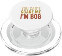 You Can't Scare Me I'm Bob Sarcastic Funny PopSockets PopGrip for MagSafe