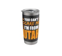 You Can't Scare Me I'm from Utah Stainless Steel Insulated Tumbler