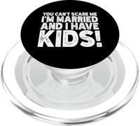 You Can't Scare Me I'm Married And I Have Kids Married Wifey PopSockets PopGrip for MagSafe