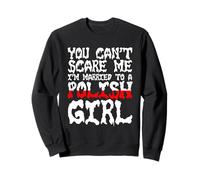 You Can't Scare Me I'M Married To A Polish Girl T-Shirt Sweatshirt