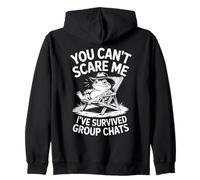 You Can't Scare Me I've Survived Group Chats Zip Hoodie