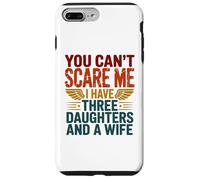You Can't Scare Me I've Three Daughters & A Wife Dad Quote Case for iPhone 7 Plus/8 Plus
