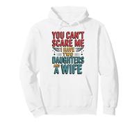 You Can't Scare Me I've Two Daughters & A Wife Father Humor Pullover Hoodie
