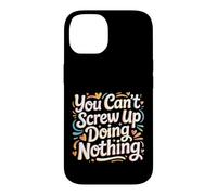You Can't Screw Up Doing Nothing Lazy Logic Jokes - Case for iPhone 14
