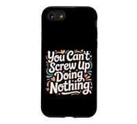 You Can't Screw Up Doing Nothing Lazy Logic Jokes - Case for iPhone SE (2020) / 7/8