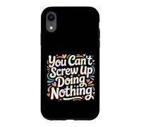 You Can't Screw Up Doing Nothing Lazy Logic Jokes - Case for iPhone XR