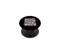 You Can't Screw Up Doing Nothing Lazy Logic Jokes - PopSockets Adhesive PopGrip