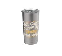 You Can't Screw Up Doing Nothing Lazy Logic Jokes - Stainless Steel Insulated Tumbler