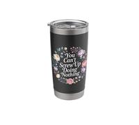 You Can't Screw Up Doing Nothing Lazy Logic Jokes - Stainless Steel Insulated Tumbler