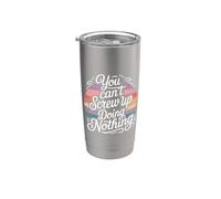 You Can't Screw Up Doing Nothing Lazy Logic Jokes Stainless Steel Insulated Tumbler