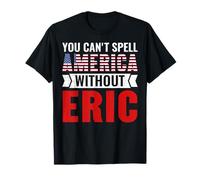 You Can't Spell America Without Eric T-Shirt