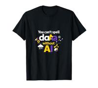 You Cant Spell Data Without AI Data Science Design T-Shirt