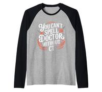 You Can't Spell Doctor Without CT Hospital Radiology - Raglan Baseball Tee