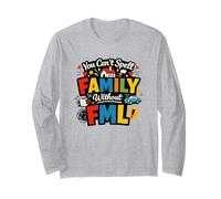 You Can't Spell Family Without FML Funny Parent Long Sleeve T-Shirt