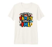 You Can't Spell Family Without FML Funny Parent Premium T-Shirt