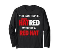 You Can't Spell Hatred Without A red hat Activism Protest Long Sleeve T-Shirt