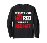 You Can't Spell Hatred Without A red hat Activism Protest Long Sleeve T-Shirt