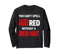 You Can't Spell Hatred Without A red hat Activism Protest Long Sleeve T-Shirt
