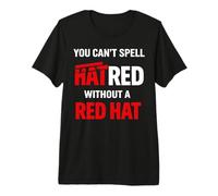 You Can't Spell Hatred Without A red hat Activism Protest Premium T-Shirt